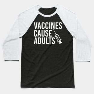 Vaccines Cause Adults Baseball T-Shirt